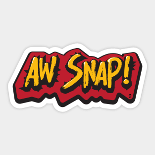 Aw Snap Sticker